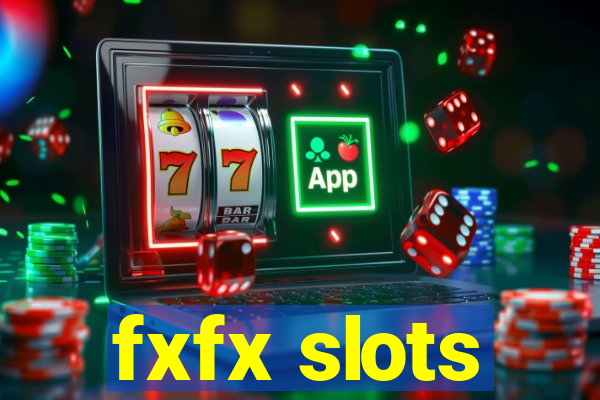 fxfx slots